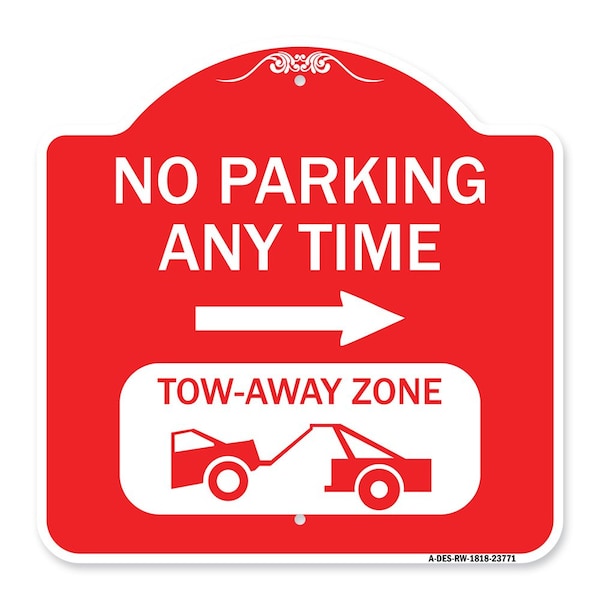 Signmission No Parking Anytime Tow-Away Zone W/ Right Arrow, Red & White Aluminum Sign, 18" x 18", RW-1818-23771 A-DES-RW-1818-23771 - main
